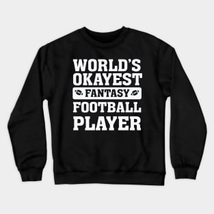 World’s Okayest Fantasy Football Player Crewneck Sweatshirt